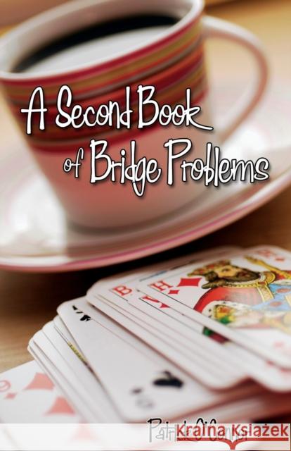 A Second Book of Bridge Problems Patrick O'Connor 9781771400114