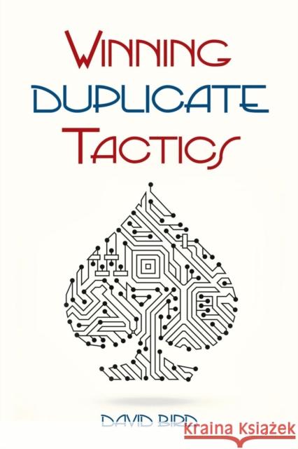 Winning Duplicate Tactics David Bird 9781771400176