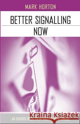 Better Signalling Now Mark Horton 9781771400251 Master Point Press