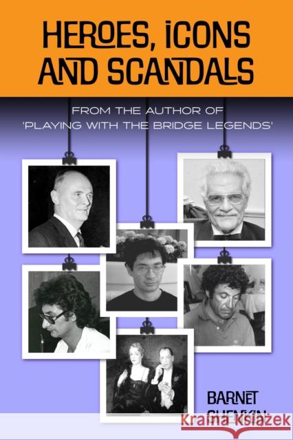 Heroes, Icons and Scandals Barnet Shenkin 9781771400763 Master Point Press