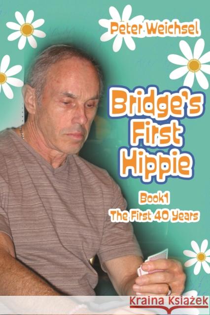 Bridge's First Hippie Peter Weichsel 9781771400787 Master Point Press