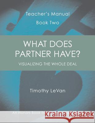 What Does Partner Have?: Teacher's Manual Book Two Timothy LeVan 9781771401784