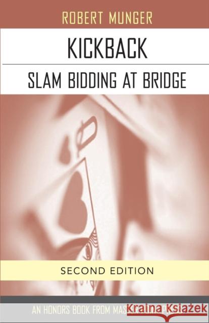 Kickback: Slam Bidding at Bridge: Second Edition Robert Munger 9781771401951 Master Point Press