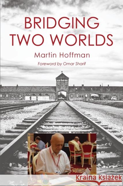 Bridging Two Worlds Martin Hoffman, Omar Sharif 9781771401999 Master Point Press