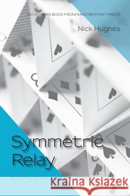 Symmetric Relay Nick Hughes 9781771402224 Master Point Press