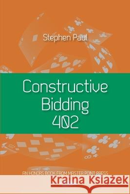 Constructive Bidding 402 Stephen Paul 9781771402439 Master Point Press