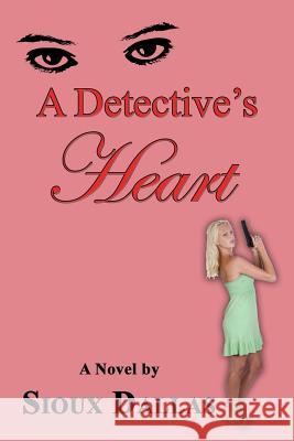 A Detective's Heart Sioux Dallas 9781771430111 CCB Publishing