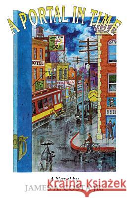 A Portal in Time James A. Cost 9781771430623 CCB Publishing
