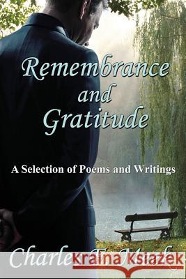Remembrance and Gratitude: A Selection of Poems and Writings Meek, Charles F. 9781771430715 CCB Publishing