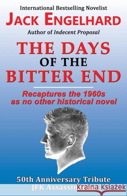 The Days of the Bitter End Jack Engelhard 9781771431033 Dayray Literary Press