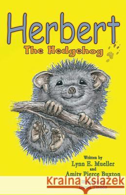 Herbert the Hedgehog Lynn E. Mueller Amity Pierce Buxton David Tinoco 9781771431439 CCB Publishing