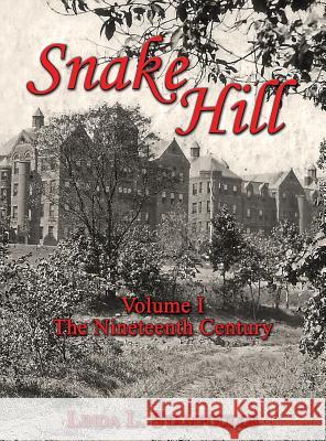 Snake Hill Volume I: The Nineteenth Century Linda L. Stampoulos 9781771432344