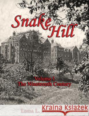 Snake Hill Volume I: The Nineteenth Century Linda L. Stampoulos 9781771432351