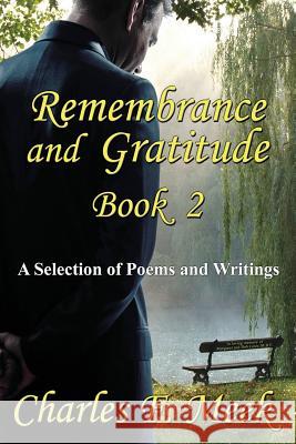 Remembrance and Gratitude Book 2: A Selection of Poems and Writings Charles F. Meek 9781771432450 CCB Publishing