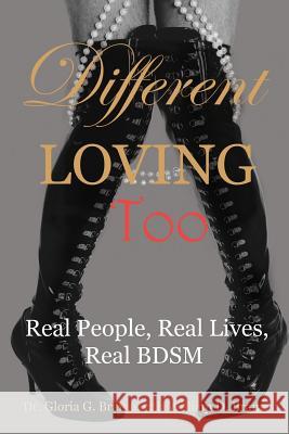 Different Loving Too: Real People, Real Lives, Real BDSM Brame, Gloria G. 9781771432580 Moons Grove Press