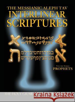 Messianic Aleph Tav Interlinear Scriptures Volume Three the Prophets, Paleo and Modern Hebrew-Phonetic Translation-English, Bold Black Edition Study B William H. Sanford 9781771432689