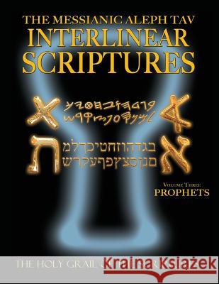 Messianic Aleph Tav Interlinear Scriptures Volume Three the Prophets, Paleo and Modern Hebrew-Phonetic Translation-English, Bold Black Edition Study B William H. Sanford 9781771432696 CCB Publishing