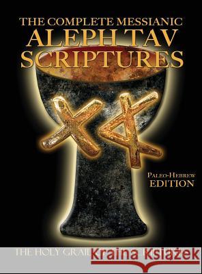 The Complete Messianic Aleph Tav Scriptures Paleo-Hebrew Large Print Edition Study Bible (Updated 2nd Edition) William H Sanford 9781771433129 CCB Publishing