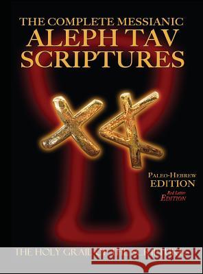 The Complete Messianic Aleph Tav Scriptures Paleo-Hebrew Large Print Red Letter Edition Study Bible (Updated 2nd Edition) William H. Sanford 9781771433167 CCB Publishing