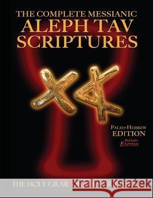 The Complete Messianic Aleph Tav Scriptures Paleo-Hebrew Large Print Red Letter Edition Study Bible (Updated 2nd Edition) William H. Sanford 9781771433174 CCB Publishing