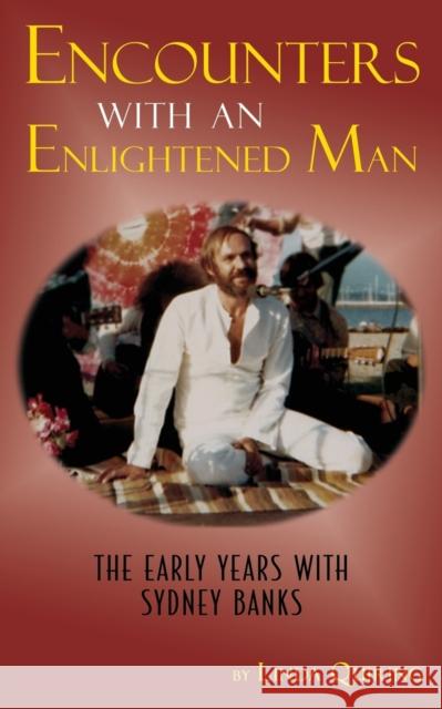 Encounters with an Enlightened Man: The Early Years with Sydney Banks Linda Quiring, Jack Pransky, Ph.D. 9781771433396