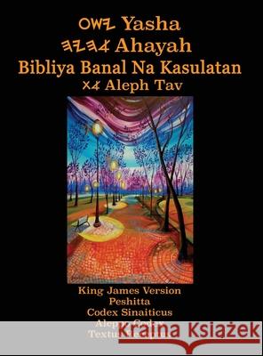 Yasha Ahayah Bibliya Banal Na Kasulatan Aleph Tav (Tagalog Philippine Edition YASAT Study Bible) Timothy Neal Sorsdahl 9781771434317 CCB Publishing