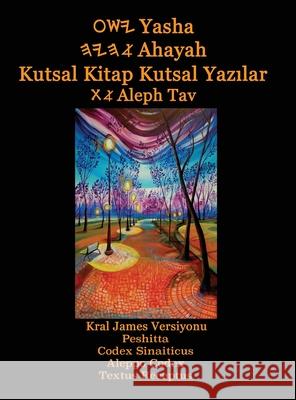 Yasha Ahayah Kutsal Kitap Kutsal Yazilar Aleph Tav (Turkish Edition YASAT Study Bible) Timothy Neal Sorsdahl 9781771434553 CCB Publishing