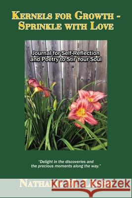 Kernels for Growth - Sprinkle with Love: Journal for Self-Reflection and Poetry to Stir Your Soul Nathalie M Leger 9781771434911 CCB Publishing