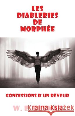 Les Diableries de Morphee: Confessions d'un Reveur W. E. Gutman 9781771434980 CCB Publishing