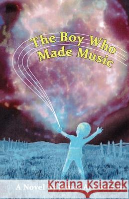 The Boy Who Made Music James A Costa, Jr 9781771435000