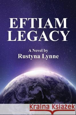 Eftiam Legacy Rustyna Lynne 9781771435338 CCB Publishing