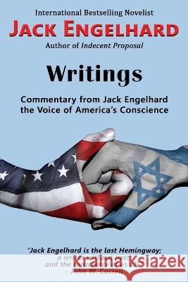 Writings: Commentary from Jack Engelhard the Voice of America\'s Conscience Jack Engelhard 9781771435536 Dayray Literary Press