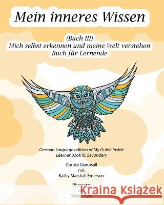 Mein inneres Wissen Buch für Lernende (Buch III) Christa Campsall, Kathy Marshall Emerson, Silvia Chytil 9781771435680