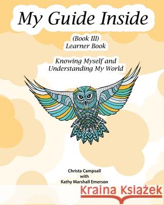 My Guide Inside (Book III) Advanced Secondary Learner Book Christa Campsall Kathy Marshal 9781771435932