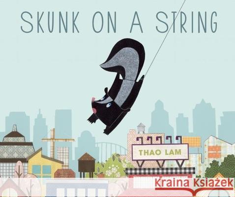 Skunk on a String Thao Lam 9781771471312 Owlkids