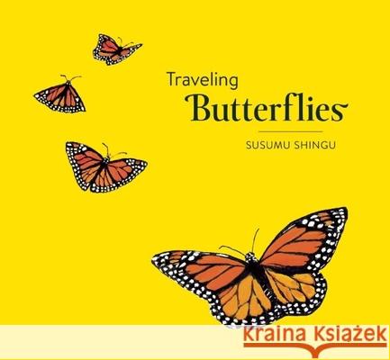 Traveling Butterflies Susumu Shingu 9781771471480 Owlkids