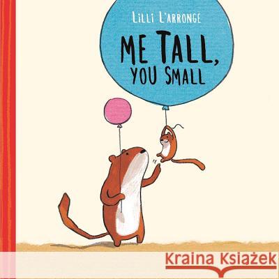 Me Tall, You Small LILLI L'Arronge 9781771471947
