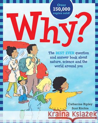 Why?: The Best Ever Question and Answer Book about Nature, Science and the World Around You  9781771473217 Owlkids