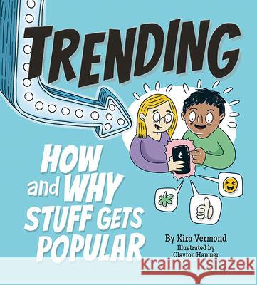 Trending: How and Why Stuff Gets Popular Kira Vermond Clayton Hanmer 9781771473255