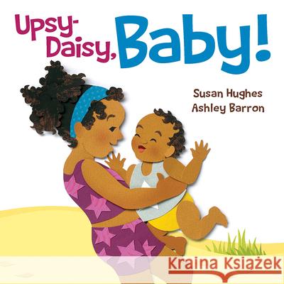 Upsy Daisy, Baby!: How Families Around the World Carry Their Little Ones  9781771473873 Owlkids