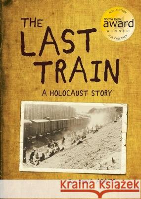 The Last Train: A Holocaust Story Rona Arato 9781771473965 Owlkids