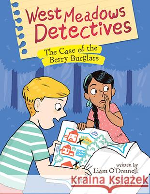 West Meadows Detectives: The Case of the Berry Burglars O'Donnell                                Aur Grand 9781771474009 Owlkids