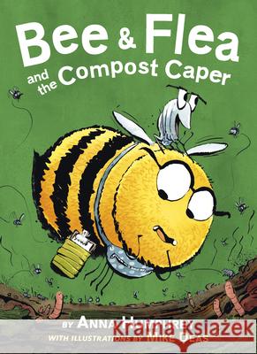 Bee & Flea and the Compost Caper Anna Humphrey Mike Deas 9781771474207 Owlkids