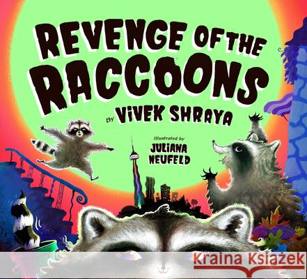 Revenge of the Raccoons Vivek Shraya Juliana Neufeld 9781771474382 Owlkids