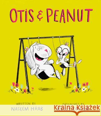 Otis & Peanut Naseem Hrab Kelly Collier 9781771474962 Owlkids