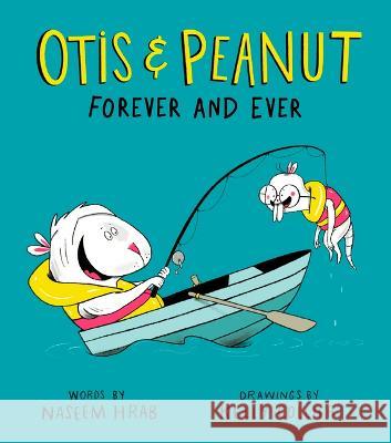 Otis & Peanut Forever and Ever Naseem Hrab Kelly Collier 9781771474979 Owlkids