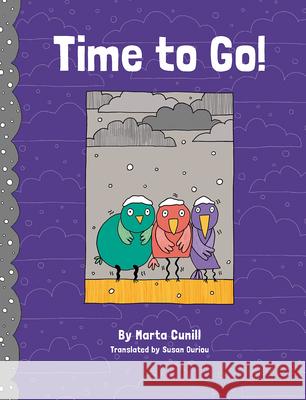 Time to Go! Marta Cunill Susan Ouriou 9781771475365 Owlkids