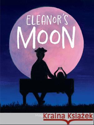 Eleanor\'s Moon Maggie Knaus 9781771475556 Owlkids