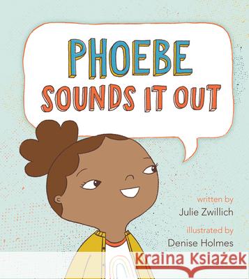 Phoebe Sounds It Out Julie Zwillich Denise Holmes 9781771475860