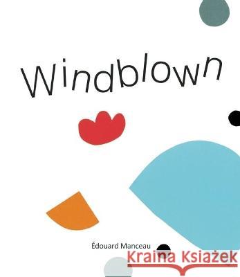 Windblown ?douard Manceau Sarah Quinn 9781771476706 Owlkids